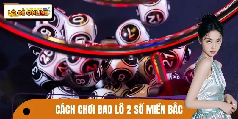 cach-choi-bao-lo-2-so-mien-bac